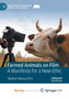 Farmed Animals on Film : A Manifesto for a New Ethic by Finn Stephen Marcus Finn - Paperback