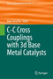 C-C Cross Couplings with 3d Base Metal Catalysts : 71 by Xiao-Feng Wu - Hardback