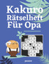 Kakuro Ratselheft Fur Opa : Ratselbuch Logical Fur Senioren by Puzzre - Paperback