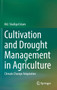 Cultivation and Drought Management in Agriculture : Climate Change Adaptation by Md.Shafiqul Islam - Hardback