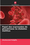 Papel das expressoes de glucokinase na diabetes mellitus by Shankaraiah Puligilla - Paperback