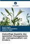 Zukunftige Aspekte des speziellen Managements der Zahngesundheit von Kindern by Ruchi Gupta - Paperback