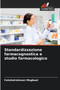 Standardizzazione farmacognostica e studio farmacologico by Fatehalrahman Magbool - Paperback