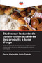 Etudes sur la duree de conservation acceleree des produits a base d'orge by Oscar Alejandro Celis Toledo - Paperback