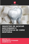 Ingestao de Acucar Adicionado E Experiencia de Carie Dentaria by Neethu S S - Paperback