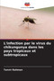 L'infection par le virus du chikungunya dans les pays tropicaux et subtropicaux by Tanvir Rahman - Paperback
