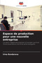 Espace de production pour une nouvelle entreprise by Irina Bondareva - Paperback