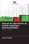 Manuel de laboratoire de chimie organique pharmaceutique by Manish Pathak - Paperback
