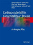Cardiovascular MRI in Congenital Heart Disease : An Imaging Atlas by Shankar Sridharan - Paperback
