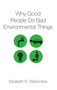 Why Good People Do Bad Environmental Things by Elizabeth R. DeSombre - Hardback