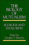 The Biology of Mutualism : Ecology and Evolution by Douglas H. Boucher - Paperback