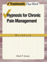 Hypnosis for Chronic Pain Management : Workbook by Mark P. Jensen - Paperback