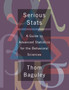 Serious Stat : A guide to advanced statistics for the behavioral sciences by Thomas Baguley - Hardback