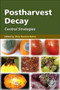Postharvest Decay : Control Strategies by Silvia Bautista-Banos - Hardback