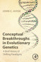 Conceptual Breakthroughs in Evolutionary Genetics : A Brief History of Shifting Paradigms by John C. Avise - Paperback