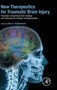 New Therapeutics for Traumatic Brain Injury : Prevention of Secondary Brain Damage and Enhancement of Repair and Regeneration by Kim Heidenreich - Hardback