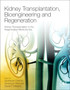 Kidney Transplantation, Bioengineering, and Regeneration : Kidney Transplantation in the Regenerative Medicine Era by Giuseppe Orlando - Hardback