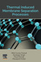 Thermal Induced Membrane Separation Processes by Mihir Kumar Purkait - Paperback