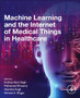 Machine Learning and the Internet of Medical Things in Healthcare by Krishna Kant Bengaluru India) Singh - Paperback