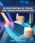 3D Bioprinting in Tissue and Organ Regeneration by Yang Wu - Hardback