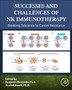 Successes and Challenges of NK Immunotherapy : Breaking Tolerance to Cancer Resistance by Benjamin Bonavida - Hardback