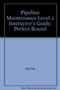 Pipeline Maintenance Level 2 Instructor's Guide, Perfect Bound by NCCER - Paperback