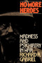 No More Heroes: Madness and Psychiatry in War by Professor Richard A. Gabriel - Paperback