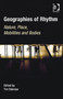 Geographies of Rhythm : Nature, Place, Mobilities and Bodies by Tim Edensor - Hardback