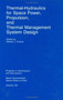 Thermal Hydraulics for Space Power, Propulsion and Thermal Management System Design by William J. Krotiuk - Hardback