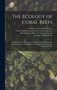 The Ecology of Coral Reefs : Results of a Workshop on Coral Reef Ecology Held by the American Society of Zoologists, Philadelphia, Pennsylvania, December 1983 by Workshop On Coral Reef Ecology - Hardback