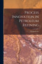 Process Innovation in Petroleum Refining by George Foster - Paperback