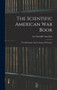 The Scientific American War Book : The Mechanism And Technique Of Warfare by Scientific American Inc - Hardback