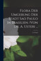 Flora Der Umgebung Der Stadt Sao Paulo In Brasilien /von Dr. A. Usteri ... by Usteri A - Paperback