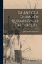La Antigua Ciudad De Quilmes (valle Calchaque)... by Juan Bautista Ambrosetti - Paperback