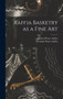 Raffia Basketry as a Fine Art by Gertrude Porter Ashley - Hardback