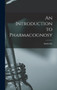 An Introduction to Pharmacognosy by Smith Ely 1866-1945 Jelliffe - Hardback
