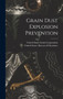 Grain Dust Explosion Prevention by United States Grain Corporation - Hardback