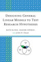 Designing General Linear Models to Test Research Hypotheses by Keith McNeil - Paperback