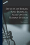 Effects of Borax and Boracic Acid on the Human System by Oscar (Mathias Eugen Oscar Liebreich - Paperback