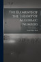 The Elements of the Theory of Algebraic Numbers by Reid Legh Wilber - Paperback