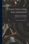 Steam Traction Engineering : A Book for Operating Engineers by Samuel Raymond Eighinger - Paperback Steam Traction Engineering : A Book for Operating Engineers by Samuel Raymond Eighinger - Paperback