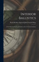 Interior Ballistics : A Text Book for the Use of Cadets at the U.S. Naval Academy by Royal Rodney Ingersoll Forsyth Meigs - Hardback