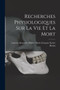 Recherches Physiologiques sur la Vie et la Mort by Laurent Alexand Francois Xavier Bichat - Paperback