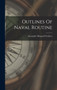 Outlines Of Naval Routine by Alexander Dingwall Fordyce - Hardback