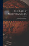 The Early Mountaineers by Francis Henry Gribble - Hardback