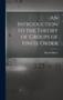 An Introduction to the Theory of Groups of Finite Order by Harold Hilton - Hardback