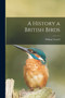 A History a British Birds by William Yarrell - Paperback