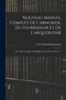 Nouveau Manuel Complet De L'armurier, Du Fourbisseur Et De L'arquebusier : Ou, Traite Complet Et Simplifie De Ces Arts, Volume 1... by A O Paulin-Desormeaux - Paperback