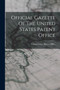 Official Gazette Of The United States Patent Office by United States Patent Office - Paperback Official Gazette Of The United States Patent Office by United States Patent Office - Paperback