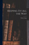 Keeping Fit All the Way by Walter Camp - Hardback